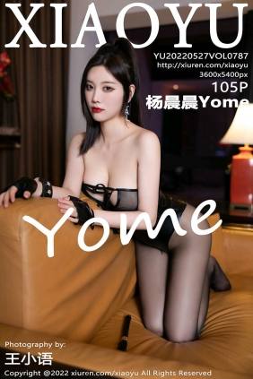 [XIAOYU]语画界 2022.05.27 Vol.787 杨晨晨Yome [105P891MB]