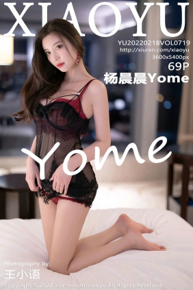 [XIAOYU]语画界 2022.02.18 Vol.719 杨晨晨Yome [69P500MB]