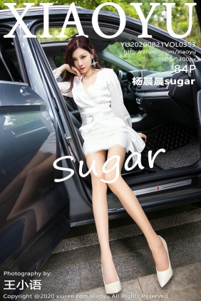 [XIAOYU]语画界 2020.08.21 Vol.353 杨晨晨sugar [84P805MB]