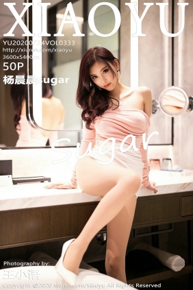 [XIAOYU]语画界 2020.07.24 Vol.333 杨晨晨sugar [50P400MB]